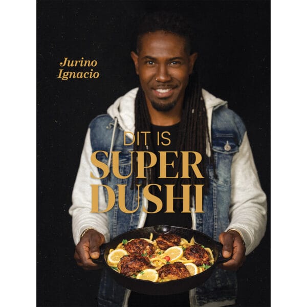 Dit is Super Dushi kookboek van Jurino Ignacio Soulfood.nl